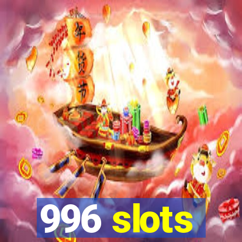996 slots